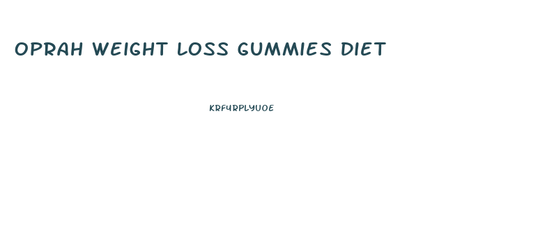 Oprah Weight Loss Gummies Diet