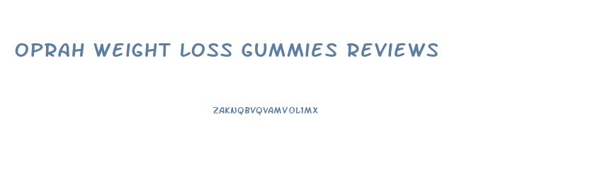 Oprah Weight Loss Gummies Reviews