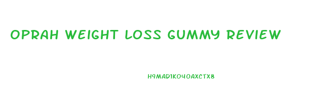 Oprah Weight Loss Gummy Review