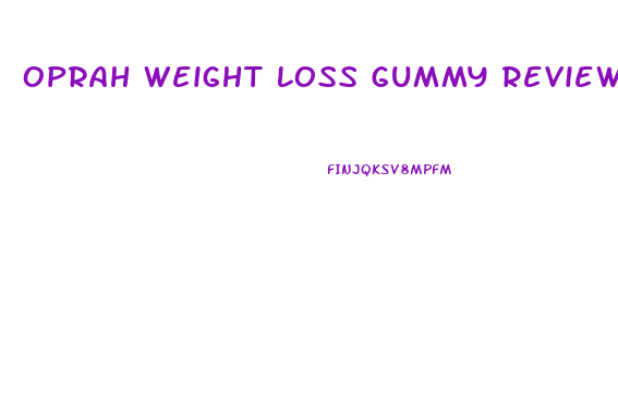 Oprah Weight Loss Gummy Reviews