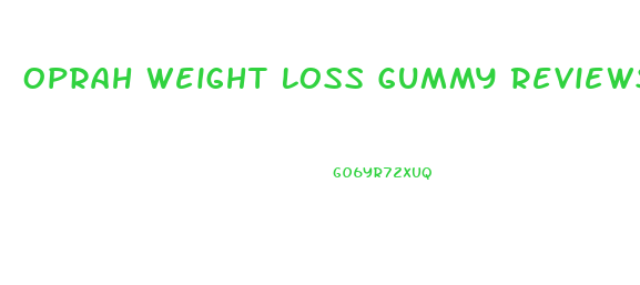 Oprah Weight Loss Gummy Reviews