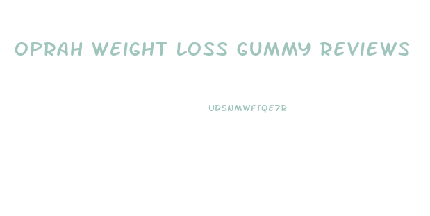 Oprah Weight Loss Gummy Reviews