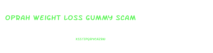 Oprah Weight Loss Gummy Scam