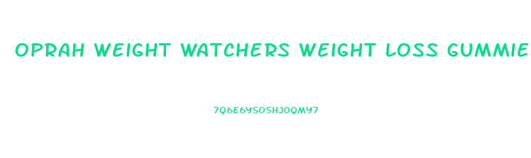 Oprah Weight Watchers Weight Loss Gummies