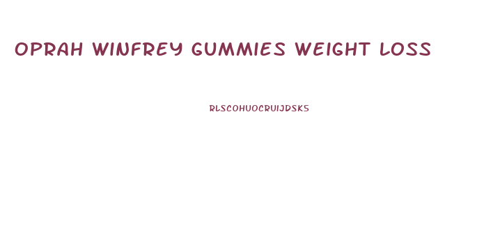 Oprah Winfrey Gummies Weight Loss