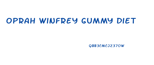 Oprah Winfrey Gummy Diet