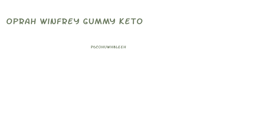 Oprah Winfrey Gummy Keto