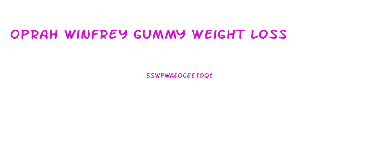 Oprah Winfrey Gummy Weight Loss