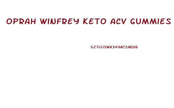 Oprah Winfrey Keto Acv Gummies