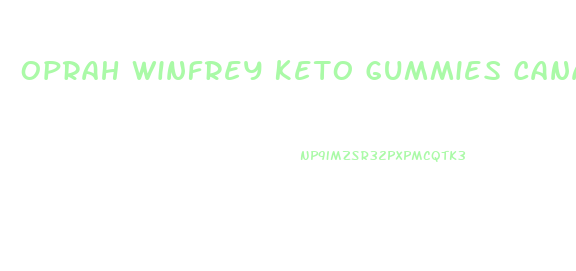 Oprah Winfrey Keto Gummies Canada