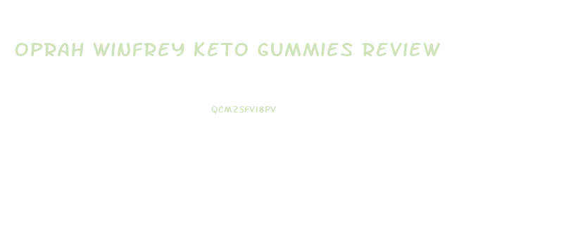 Oprah Winfrey Keto Gummies Review