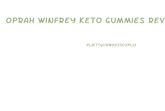 Oprah Winfrey Keto Gummies Review