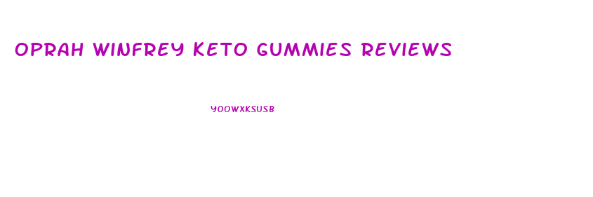 Oprah Winfrey Keto Gummies Reviews