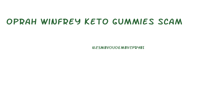 Oprah Winfrey Keto Gummies Scam