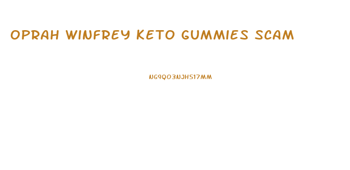 Oprah Winfrey Keto Gummies Scam