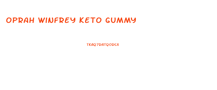 Oprah Winfrey Keto Gummy