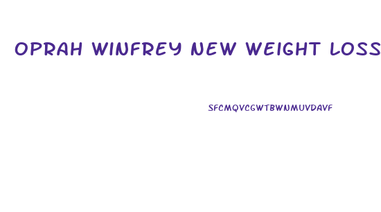 Oprah Winfrey New Weight Loss Pill