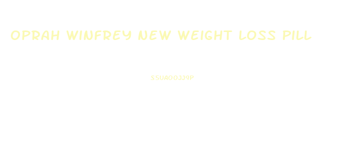 Oprah Winfrey New Weight Loss Pill