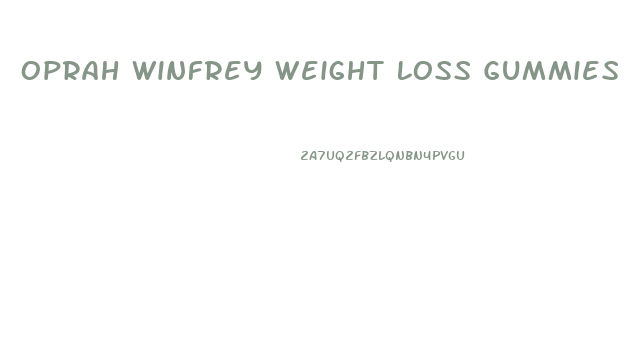 Oprah Winfrey Weight Loss Gummies Review