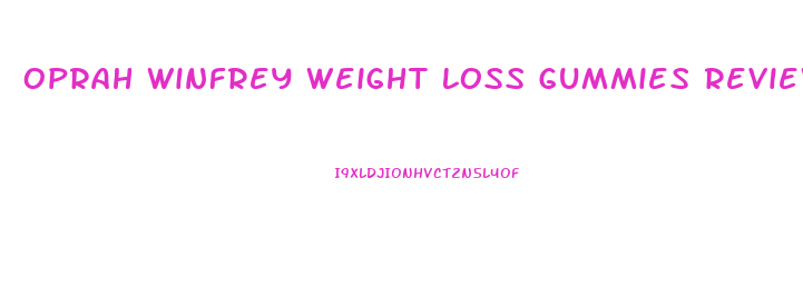 Oprah Winfrey Weight Loss Gummies Review