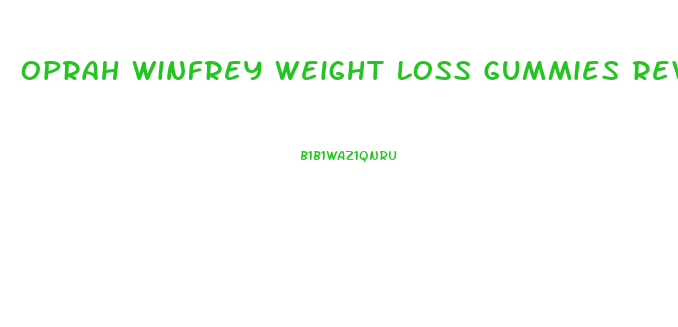 Oprah Winfrey Weight Loss Gummies Review