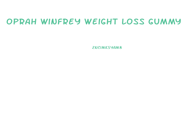 Oprah Winfrey Weight Loss Gummy