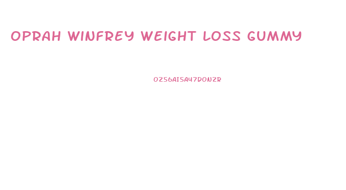 Oprah Winfrey Weight Loss Gummy