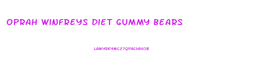 Oprah Winfreys Diet Gummy Bears