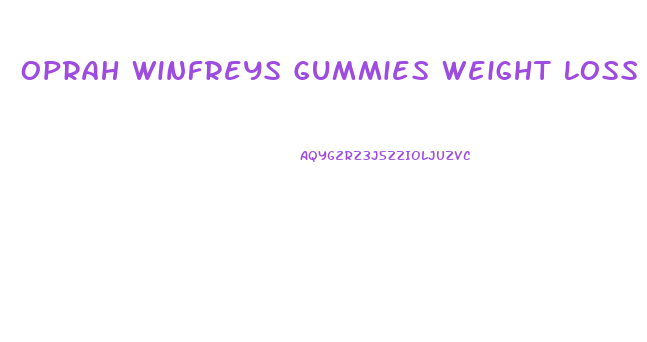 Oprah Winfreys Gummies Weight Loss