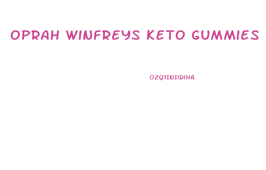 Oprah Winfreys Keto Gummies