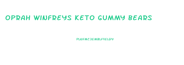 Oprah Winfreys Keto Gummy Bears