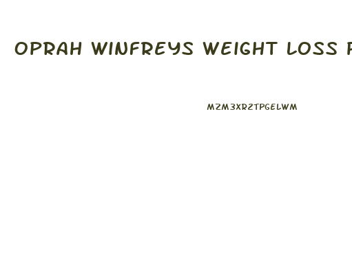 Oprah Winfreys Weight Loss Pill
