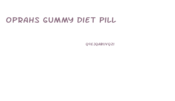 Oprahs Gummy Diet Pill