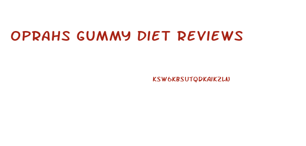 Oprahs Gummy Diet Reviews