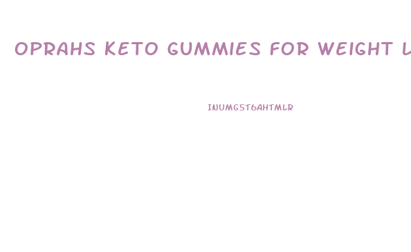 Oprahs Keto Gummies For Weight Loss
