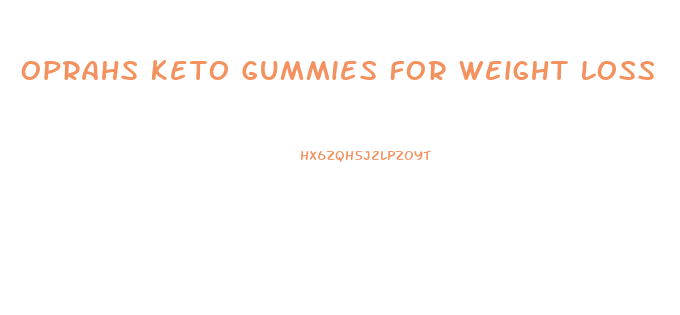Oprahs Keto Gummies For Weight Loss