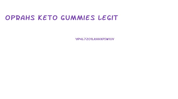 Oprahs Keto Gummies Legit