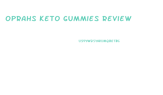 Oprahs Keto Gummies Review
