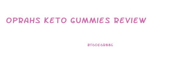 Oprahs Keto Gummies Review