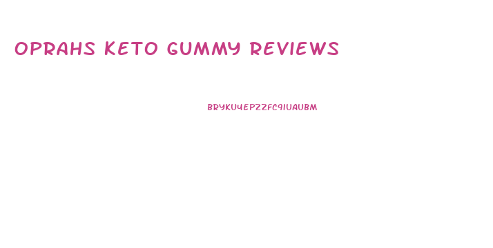 Oprahs Keto Gummy Reviews