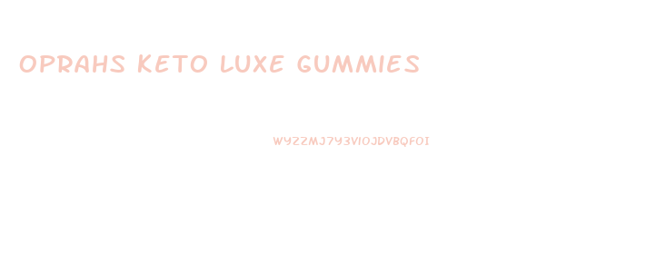 Oprahs Keto Luxe Gummies