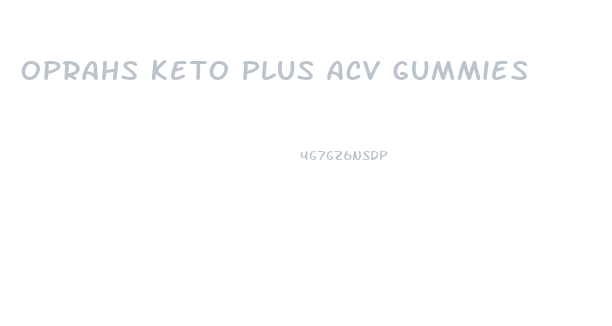 Oprahs Keto Plus Acv Gummies