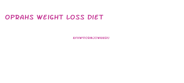 Oprahs Weight Loss Diet