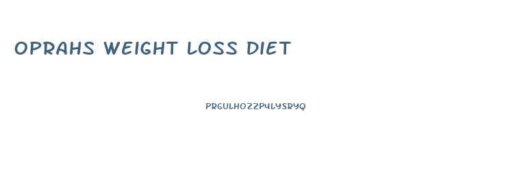 Oprahs Weight Loss Diet