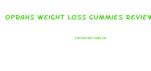 Oprahs Weight Loss Gummies Reviews