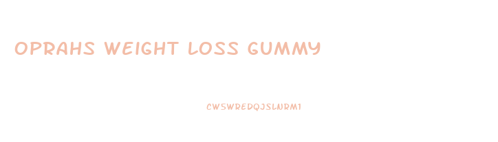 Oprahs Weight Loss Gummy