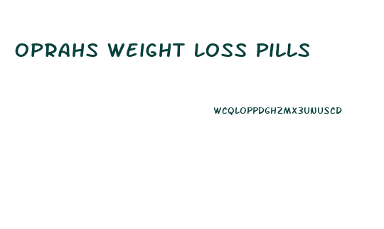 Oprahs Weight Loss Pills