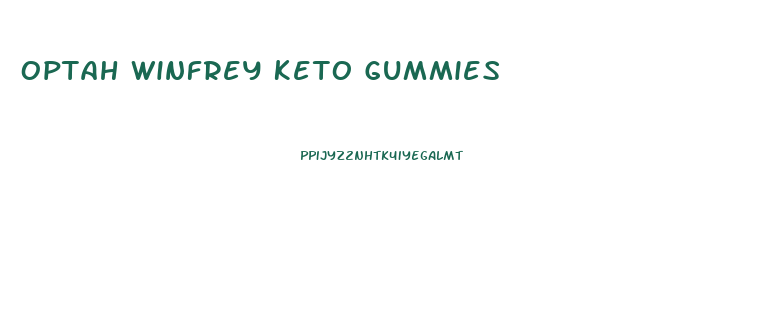 Optah Winfrey Keto Gummies