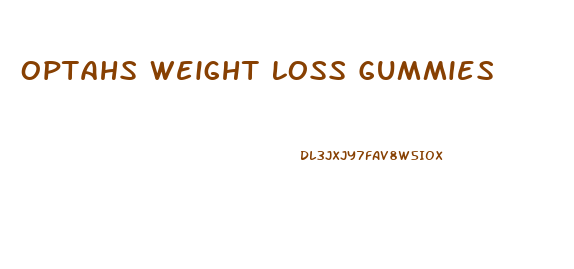 Optahs Weight Loss Gummies