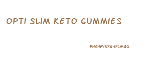 Opti Slim Keto Gummies